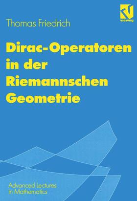 Friedrich |  Friedrich, T: Dirac-Operatoren in der Riemannschen Geometrie | Buch |  Sack Fachmedien