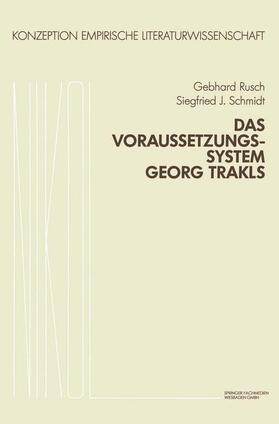 Schmidt / Rusch |  Das Voraussetzungssystem Georg Trakls | Buch |  Sack Fachmedien