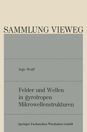 Wolff |  Felder und Wellen in gyrotropen Mikrowellenstrukturen | Buch |  Sack Fachmedien