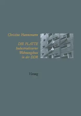 Hannemann |  Die Platte Industrialisierter Wohnungsbau in der DDR | Buch |  Sack Fachmedien