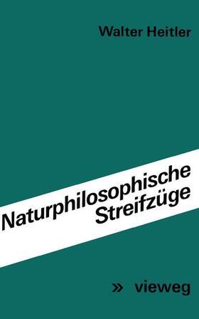 Heitler |  Naturphilosophische Streifzüge | Buch |  Sack Fachmedien