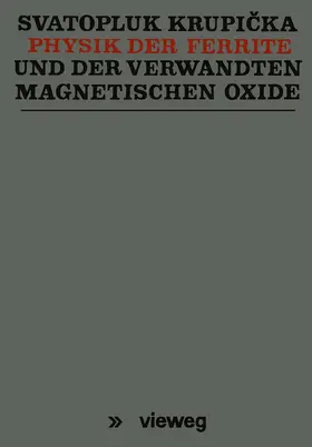 Krupicka / Krupicka |  Physik der Ferrite und der verwandten magnetischen Oxide | Buch |  Sack Fachmedien