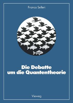 Selleri |  Die Debatte um die Quantentheorie | Buch |  Sack Fachmedien