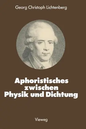 Lichtenberg |  Aphoristisches zwischen Physik und Dichtung | Buch |  Sack Fachmedien