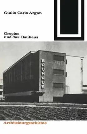 Argan |  Gropius und das Bauhaus | Buch |  Sack Fachmedien