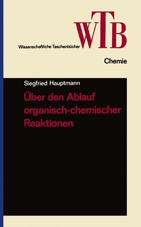 Hauptmann |  Über den Ablauf organisch-chemischer Reaktionen | Buch |  Sack Fachmedien