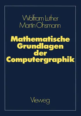 Ohsmann / Luther |  Mathematische Grundlagen der Computergraphik | Buch |  Sack Fachmedien