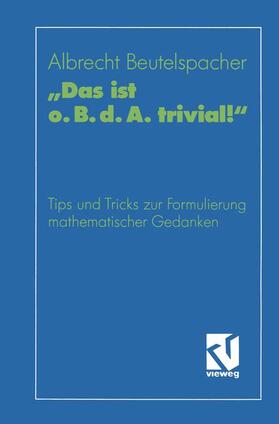 Beutelspacher |  ¿Das ist o. B. d. A. trivial!¿ | Buch |  Sack Fachmedien