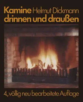 Dickmann |  Kamine drinnen und draußen | Buch |  Sack Fachmedien