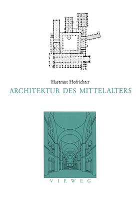 Hofrichter |  Architektur des Mittelalters | Buch |  Sack Fachmedien