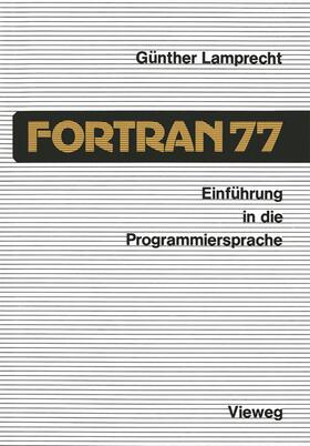 Lamprecht |  Einführung in die Programmiersprache FORTRAN 77 | Buch |  Sack Fachmedien