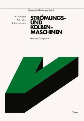 Wagner / Fischer / Frommann |  Wagner, H: Strömungs- und Kolbenmaschinen | Buch |  Sack Fachmedien