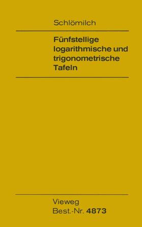 Schlömilch |  Fünfstellige logarithmische und trigonometrische Tafeln | Buch |  Sack Fachmedien