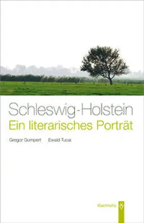 Gumpert / Tucai | Schleswig-Holstein. Ein literarisches Porträt | Buch | 978-3-529-06122-6 | sack.de