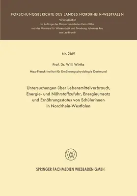 Wirths |  Untersuchungen über Lebensmittelverbrauch, Energie- und Nährstoffzufuhr, Energieumsatz und Ernährungsstatus von Schülerinnen in Nordrhein-Westfalen | Buch |  Sack Fachmedien