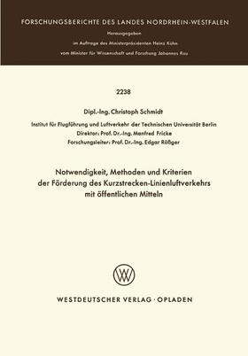 Schmidt |  Notwendigkeit, Methoden und Kriterien der Förde rung des Kurzstrecken-Linienluftverkehrs mit öffentlichen Mitteln | Buch |  Sack Fachmedien