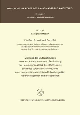 Reil |  Messung des Blutdurchflusses in der Art. carotis interna und Bestimmung der Parameter des Herz-Kreislaufsystems sowie des cerebralen Stoffwechsels unter normovolämischer Hämodilution bei großen kieferchirurgischen Tumorresektionen | Buch |  Sack Fachmedien