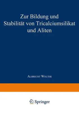 Wolter |  Zur Bildung und Stabilität von Tricalciumsilikat und Aliten | Buch |  Sack Fachmedien