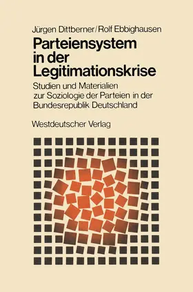 Ebbighausen / Dittberner |  Parteiensystem in der Legitimationskrise | Buch |  Sack Fachmedien