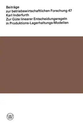 Inderfurth |  Zur Güte linearer Entscheidungsregeln in Produktions-Lagerhaltungs-Modellen | Buch |  Sack Fachmedien