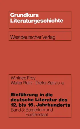 Frey / Seitz / Raitz |  Einführung in die deutsche Literatur des 12. bis 16. Jahrhunderts | Buch |  Sack Fachmedien