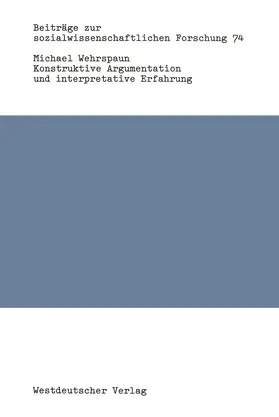 Wehrspaun |  Konstruktive Argumentation und interpretative Erfahrung | Buch |  Sack Fachmedien