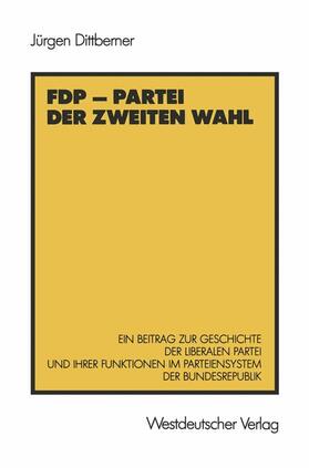 Dittberner |  FDP ¿ Partei der zweiten Wahl | Buch |  Sack Fachmedien