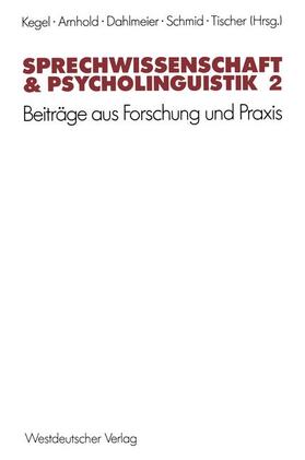 Kegel / Arnhold / Tischer |  Sprechwissenschaft & Psycholinguistik 2 | Buch |  Sack Fachmedien