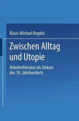 Bogdal | Zwischen Alltag und Utopie | Buch | 978-3-531-12053-9 | sack.de