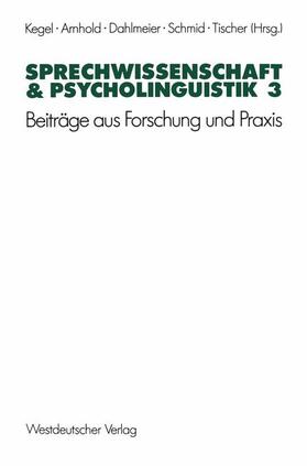 Kegel / Arnhold / Tischer |  Sprechwissenschaft & Psycholinguistik 3 | Buch |  Sack Fachmedien