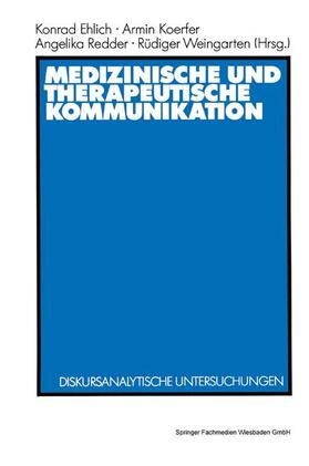 Ehlich / Weingarten / Koerfer |  Medizinische und therapeutische Kommunikation | Buch |  Sack Fachmedien