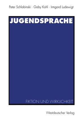 Schlobinski / Ludewigt / Kohl |  Jugendsprache | Buch |  Sack Fachmedien