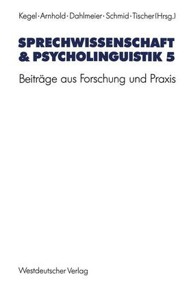 Kegel / Arnhold / Tischer |  Sprechwissenschaft & Psycholinguistik 5 | Buch |  Sack Fachmedien