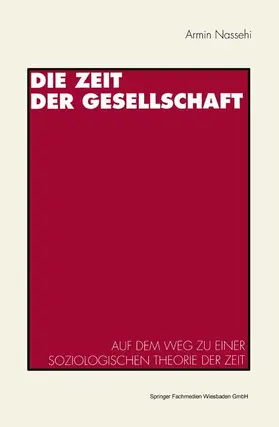 Nassehi |  Die Zeit der Gesellschaft | Buch |  Sack Fachmedien