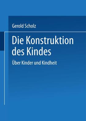 Scholz |  Die Konstruktion des Kindes | Buch |  Sack Fachmedien