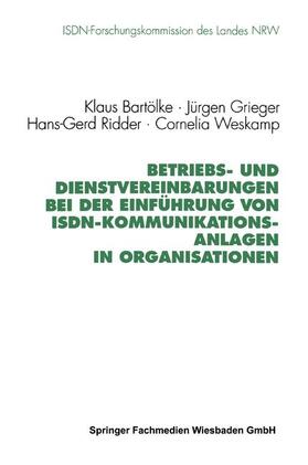 Bartölke / Weskamp / Grieger |  Betriebs- und Dienstvereinbarungen bei der Einführung von ISDN-Kommunikationsanlagen in Organisationen | Buch |  Sack Fachmedien