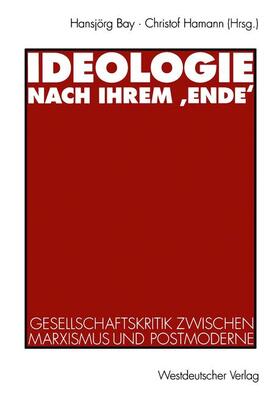 Hamann / Bay |  Ideologie nach ihrem ¿Ende¿ | Buch |  Sack Fachmedien