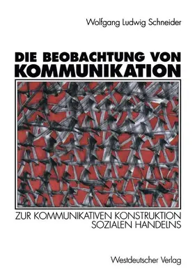 Schneider |  Die Beobachtung von Kommunikation | Buch |  Sack Fachmedien