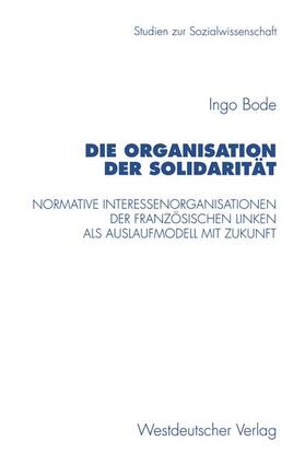 Bode |  Die Organisation der Solidarität | Buch |  Sack Fachmedien