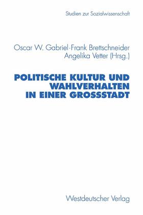 Gabriel / Brettschneider / Vetter |  Politische Kultur und Wahlverhalten in einer Großstadt | Buch |  Sack Fachmedien
