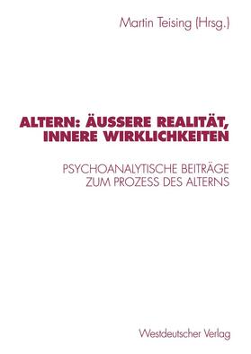 Teising |  Altern: Äußere Realität, innere Wirklichkeiten | Buch |  Sack Fachmedien