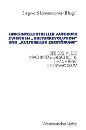 Lönnendonker |  Linksintellektueller Aufbruch zwischen ¿Kulturrevolution¿ und ¿kultureller Zerstörung¿ | Buch |  Sack Fachmedien