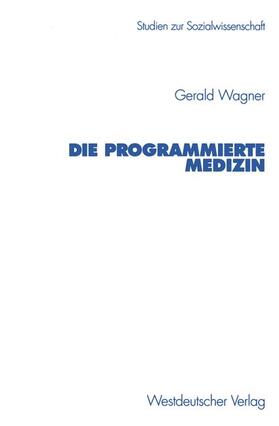Wagner |  Die programmierte Medizin | Buch |  Sack Fachmedien