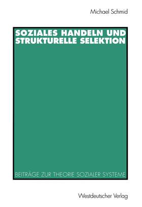 Schmid |  Soziales Handeln und strukturelle Selektion | Buch |  Sack Fachmedien