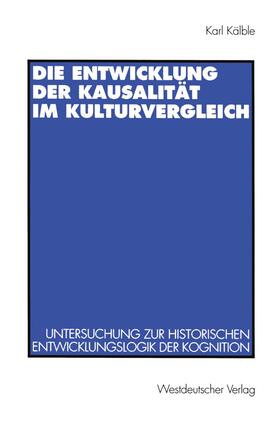 Kälble |  Die Entwicklung der Kausalität im Kulturvergleich | Buch |  Sack Fachmedien