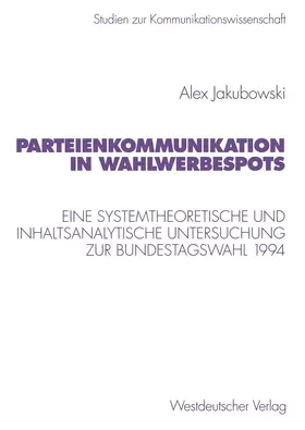 Jakubowski |  Parteienkommunikation in Wahlwerbespots | Buch |  Sack Fachmedien