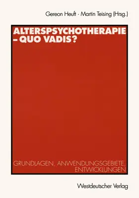 Teising / Heuft |  Alterspsychotherapie - Quo vadis? | Buch |  Sack Fachmedien