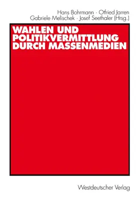 Bohrmann / Seethaler / Jarren | Wahlen und Politikvermittlung durch Massenmedien | Buch | 978-3-531-13304-1 | sack.de