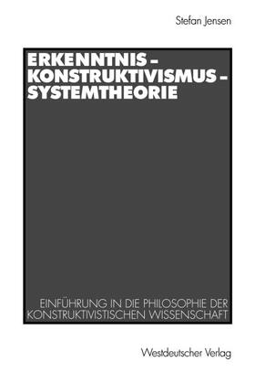 Jensen |  Erkenntnis ¿ Konstruktivismus ¿ Systemtheorie | Buch |  Sack Fachmedien