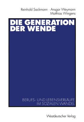 Sackmann / Wingens / Weymann | Die Generation der Wende | Buch | 978-3-531-13519-9 | sack.de